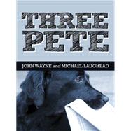 Three Pete by Wayne, John; Laughead, Michael, 9781480811812