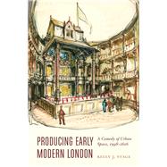 Producing Early Modern London by Stage, Kelly J., 9781496201812