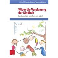 Wider Die Verplanung Der Kindheit by Schwetje-Wagner, Hiltrud; Wagner, Andreas, 9783525701812