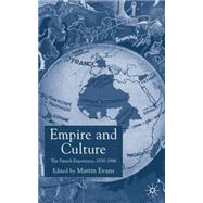 Empire and Culture The French Experience, 1830-1940 by Evans, Martin; Sackur, Amanda, 9780333791813