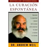 La curacin espontnea Spontaneous Healing - Spanish-Language Edition by Weil, Andrew, 9780679781813