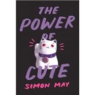The Power of Cute by May, Simon, 9780691181813
