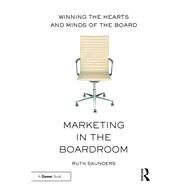 Marketing in the Boardroom by Saunders, Ruth, 9781138281813