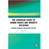 The European Court of Human Rights and Minority Religions: Messages generated and messages received by Fokas; Effie, 9781138591813