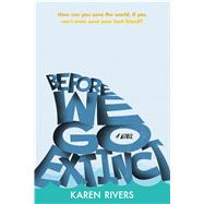Before We Go Extinct by Rivers, Karen, 9781250121813