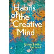 Habits of the Creative Mind by Miller, Richard E.; Jurecic, Ann, 9781457681813