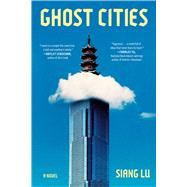 Ghost Cities A Novel by Lu, Siang, 9781668241813
