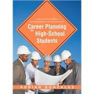Career Planning for High School Students by Gonzalez, Adrian, 9781973611813