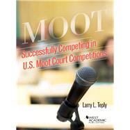 Successfully Competing in U.s. Moot Court Competitions by Teply, Larry L., 9780314281814
