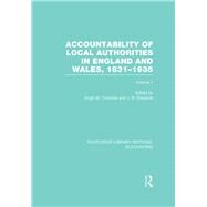Accountability of Local Authorities in England and Wales, 1831-1935 Volume 1 (RLE Accounting) by Coombs; Hugh, 9780415711814