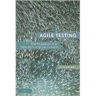 Agile Testing: How to Succeed in an Extreme Testing Environment by John Watkins, 9780521191814