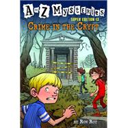 A to Z Mysteries Super Edition #13: Crime in the Crypt by Roy, Ron; Gurney, John Steven, 9780593301814