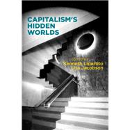 Capitalism's Hidden Worlds by Lipartito, Kenneth; Jacobson, Lisa, 9780812251814