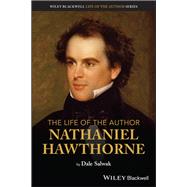 The Life of the Author: Nathaniel Hawthorne by Salwak, Dale, 9781119771814