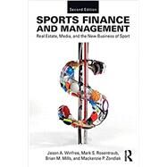 Sports Finance and Management: Real Estate, Media, and the New Business of Sport, Second Edition by Winfree; Jason A., 9781138341814