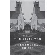 The Civil War As a Theological Crisis by Noll, Mark A., 9781469621814