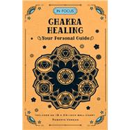 In Focus Chakra Healing Your Personal Guide by Vernon, Roberta, 9781577151814