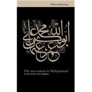 The Succession to Muhammad: A Study of the Early Caliphate by Wilferd Madelung, 9780521561815