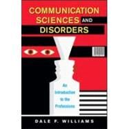 Communication Sciences and Disorders: An Introduction to the Professions by Williams; Dale F., 9780805861815