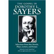 The Gospel in Dorothy L. Sayers by Sayers, Dorothy L.; Vanderhoof, Carole; Lewis, C. S. (AFT), 9780874861815