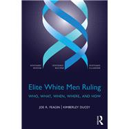 Elite White Men Ruling: Who, What, When, Where, and How by Feagin; Joe R., 9781138191815