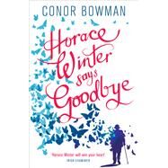 Horace Winter Says Goodbye by Conor Bowman, 9781473641815