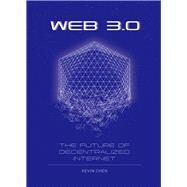 Web 3.0 The Future of Decentralized Internet by Chen, Kevin, 9781487811815