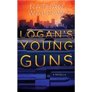 Logan's Young Guns by Walpow, Nathan; Ten Berge, Jeroen, 9781502961815