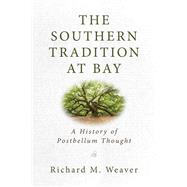 The Southern Tradition at Bay by Richard M. Weaver, 9781684511815