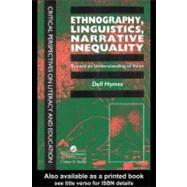 Ethnography, Linguistics, Narrative Inequality : Toward an Understanding of Voice by Hymes, Dell H., 9780203211816