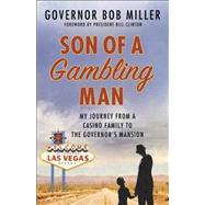 Son of a Gambling Man My Journey from a Casino Family to the Governor's Mansion by Miller, Bob; Clinton, Bill, 9780312591816