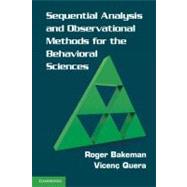 Sequential Analysis and Observational Methods for the Behavioral Sciences by Roger Bakeman , Vicenç Quera, 9780521171816