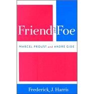 Friend and Foe Marcel Proust and Andre Gide by Harris, Frederick John, 9780761821816