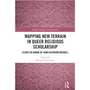 Mapping New Terrain in Queer Religious Scholarship by Bernard S. Schlager, 9781032771816