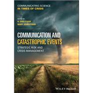 Communication and Catastrophic Events Strategic Risk and Crisis Management by O'Hair, H. Dan; O'Hair, Mary John, 9781119751816