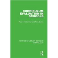Curriculum Evaluation in Schools by McCormick, Robert; James, Mary, 9781138321816