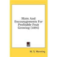 Hints and Encouragements for Profitable Fruit Growing by Manning, W. S., 9781436621816
