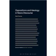 Oppositions and Ideology in News Discourse by Davies, Matt, 9781472571816