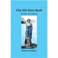 City Girl Goes Bush by Cramer, Dianne, 9781504311816