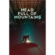 Head Full of Mountains by Hayward, Brent, 9781771481816