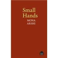 Small Hands by Arshi, Mona, 9781781381816