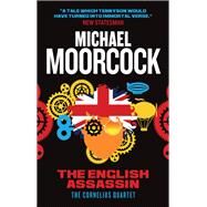 The English Assassin The Cornelius Quartet 3 by Moorcock, Michael, 9781783291816