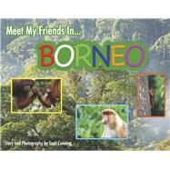 Meet My Friends in Borneo by Canning, Scott, 9798350921816