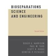 Bioseparations Science and Engineering by Harrison, Roger G.; Todd, Paul W.; Rudge, Scott R.; Petrides, Demetri P., 9780195391817