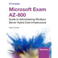 Microsoft Exam AZ-800: Guide to Administering Windows Server Hybrid Core Infrastructure, Loose-leaf Version by Tomsho, Greg, 9780357511817