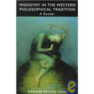 Misogyny in the Western Philosophical Tradition: A Reader by Clack,Beverley;Clack,Beverley, 9780415921817
