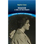 Maggie: A Girl of the Streets by Crane, Stephen, 9780486831817
