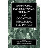 Enhancing Psychodynamic Therapy With Cognitive-Behavioral Techniques by Northcut, Terry Brumley; Heller, Nina Rovinelli, 9780765701817