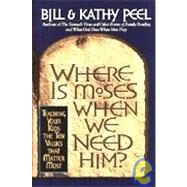 Where Is Moses When We Need Him? by Peel, William Carr; Peel, Kathy, 9780805461817
