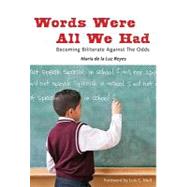 Words Were All We Had: Becoming Biliterate Against the Odds by Reyes, Maria De LA Luz; Moll, Luis C., 9780807751817